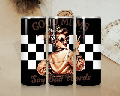 Three black tumblers with a design of a woman and text 'Good Mums Say Bad Words' on a checkered background.
