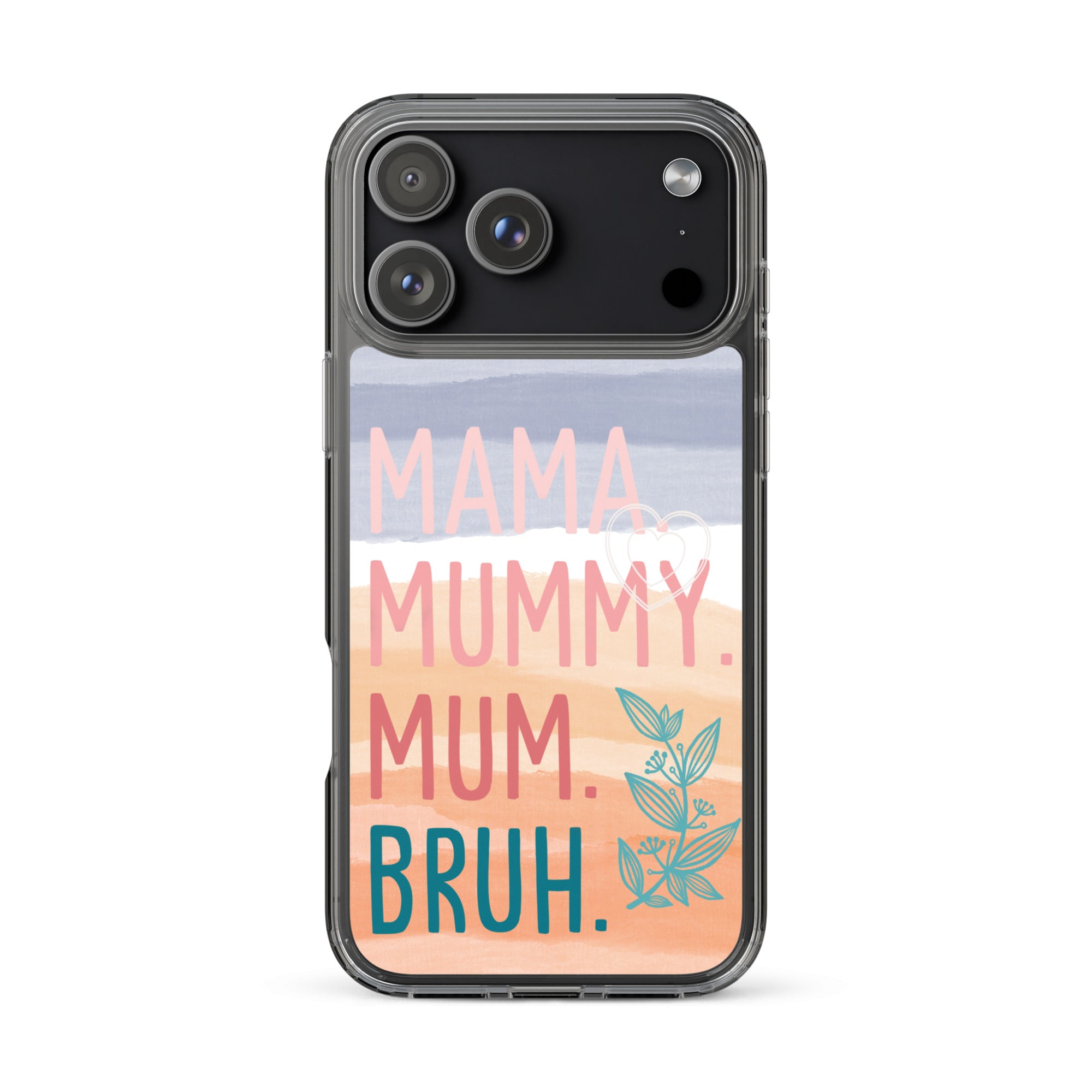 Phone case with 'Mama Mummy Mum Bruh' text and gradient design for iPhone 17 pro max