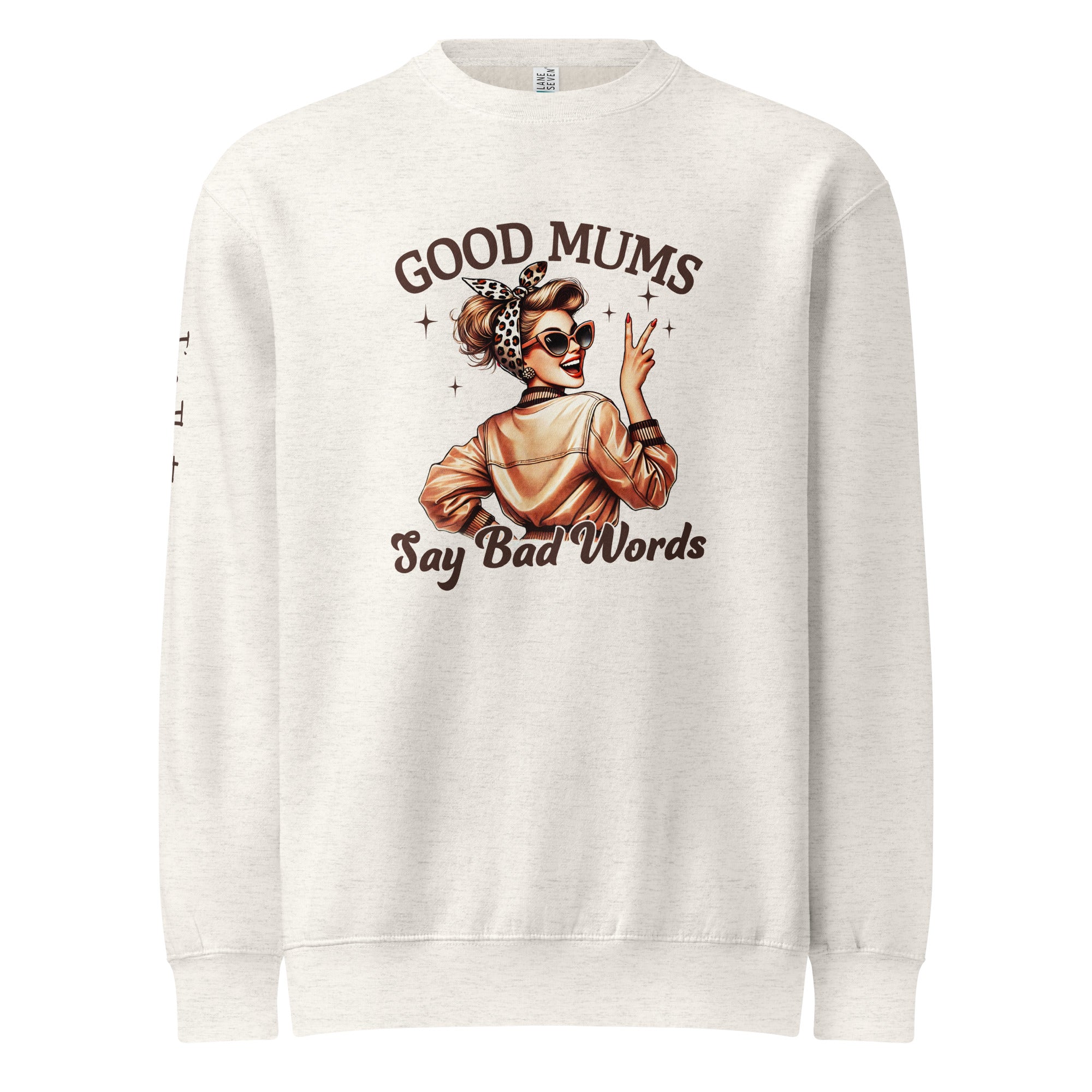 White sweatshirt with graphic design and text 'Good Mums Say Bad Words' on a white background